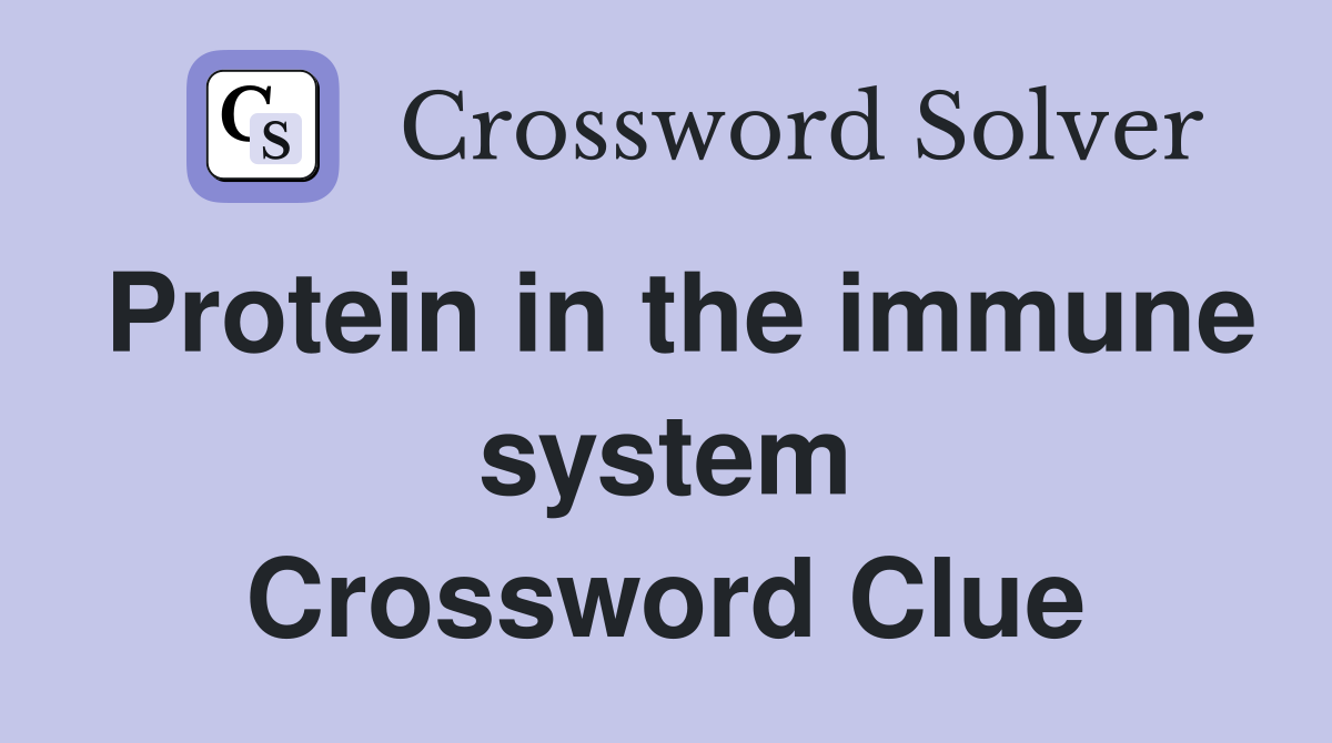 Protein in the immune system Crossword Clue