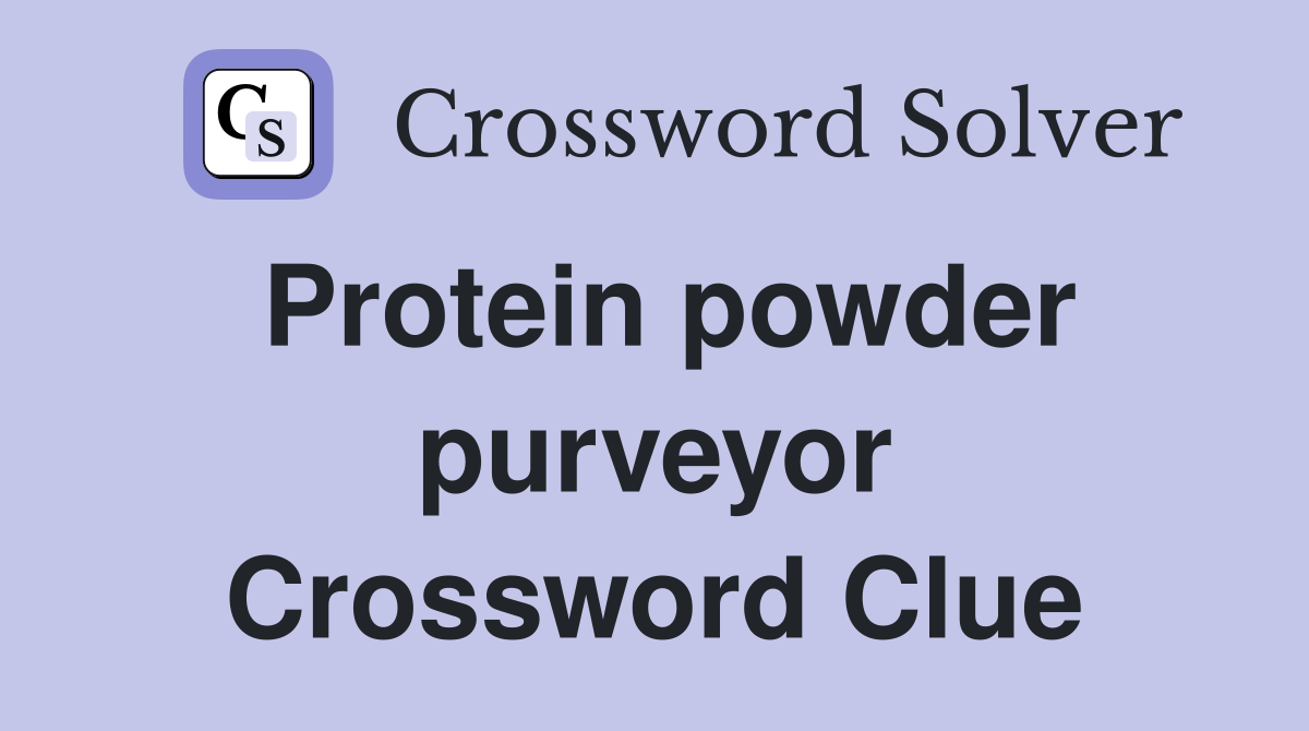 Protein powder purveyor Crossword Clue