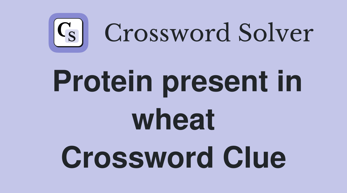 Protein present in wheat Crossword Clue