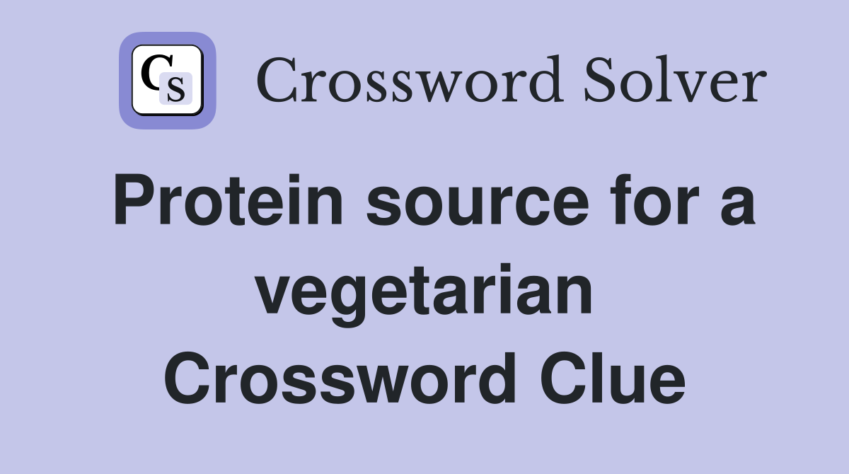 Protein source for a vegetarian Crossword Clue