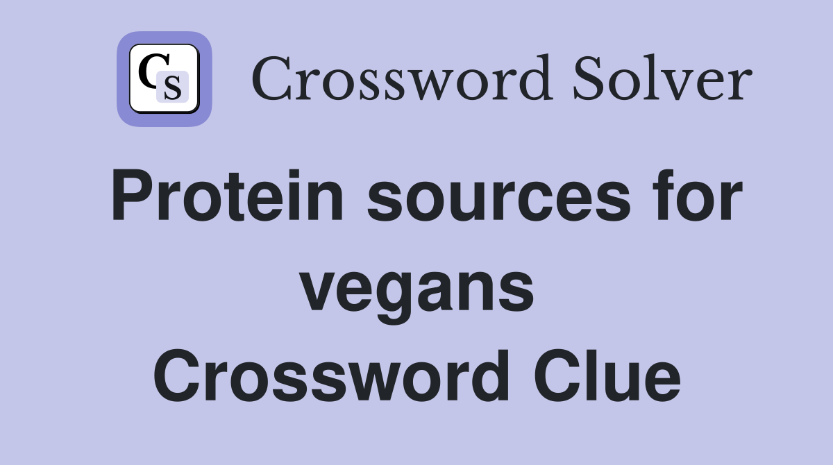 Protein sources for vegans Crossword Clue