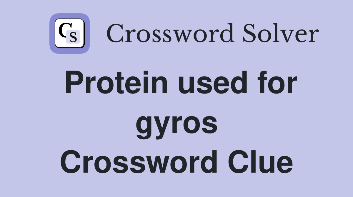 Protein used for gyros Crossword Clue