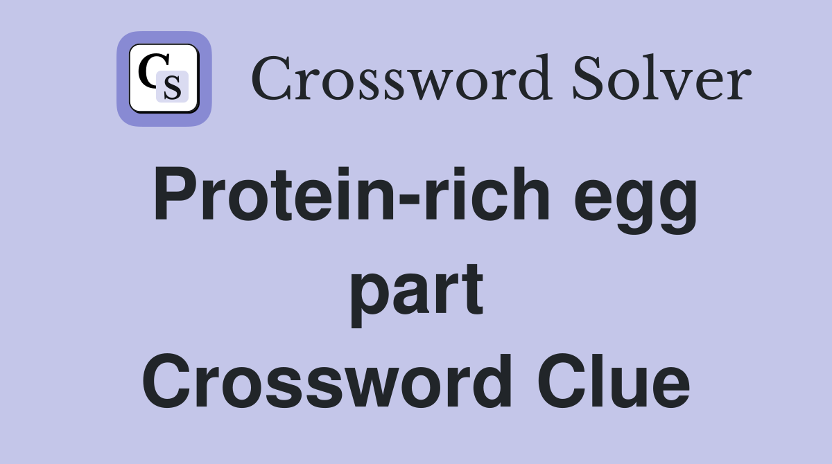 Protein-rich egg part Crossword Clue