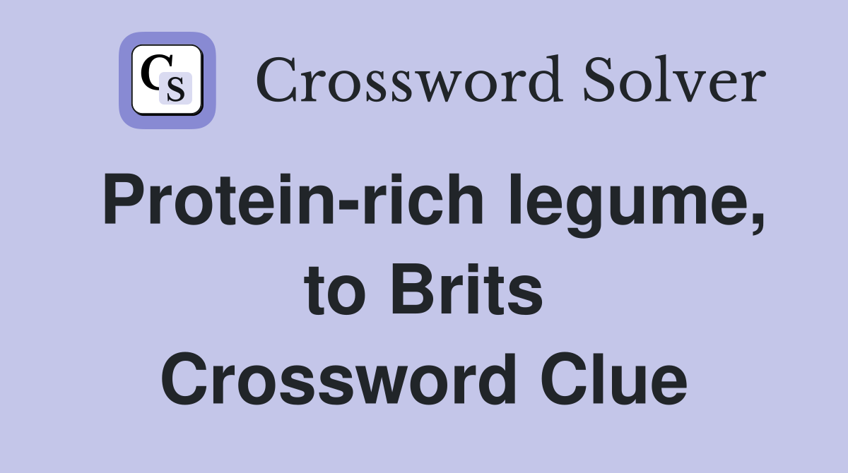 Protein-rich legume, to Brits Crossword Clue