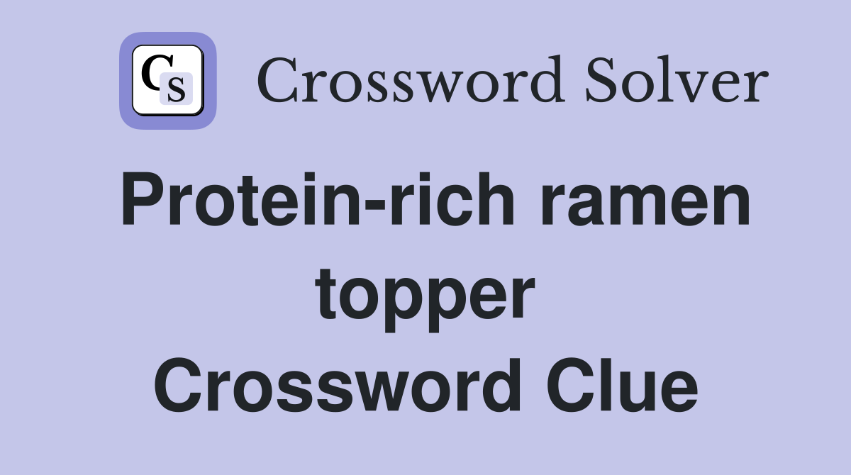 Protein-rich ramen topper Crossword Clue