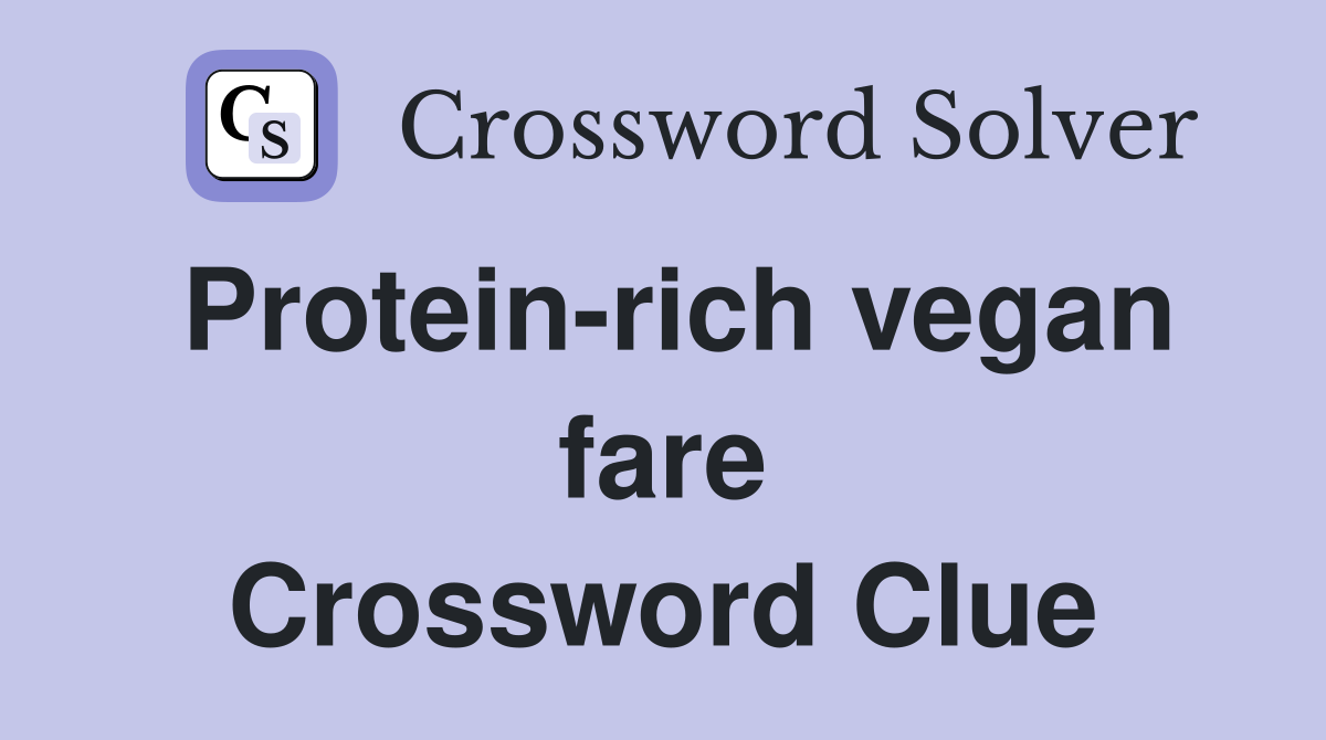 Protein-rich vegan fare Crossword Clue