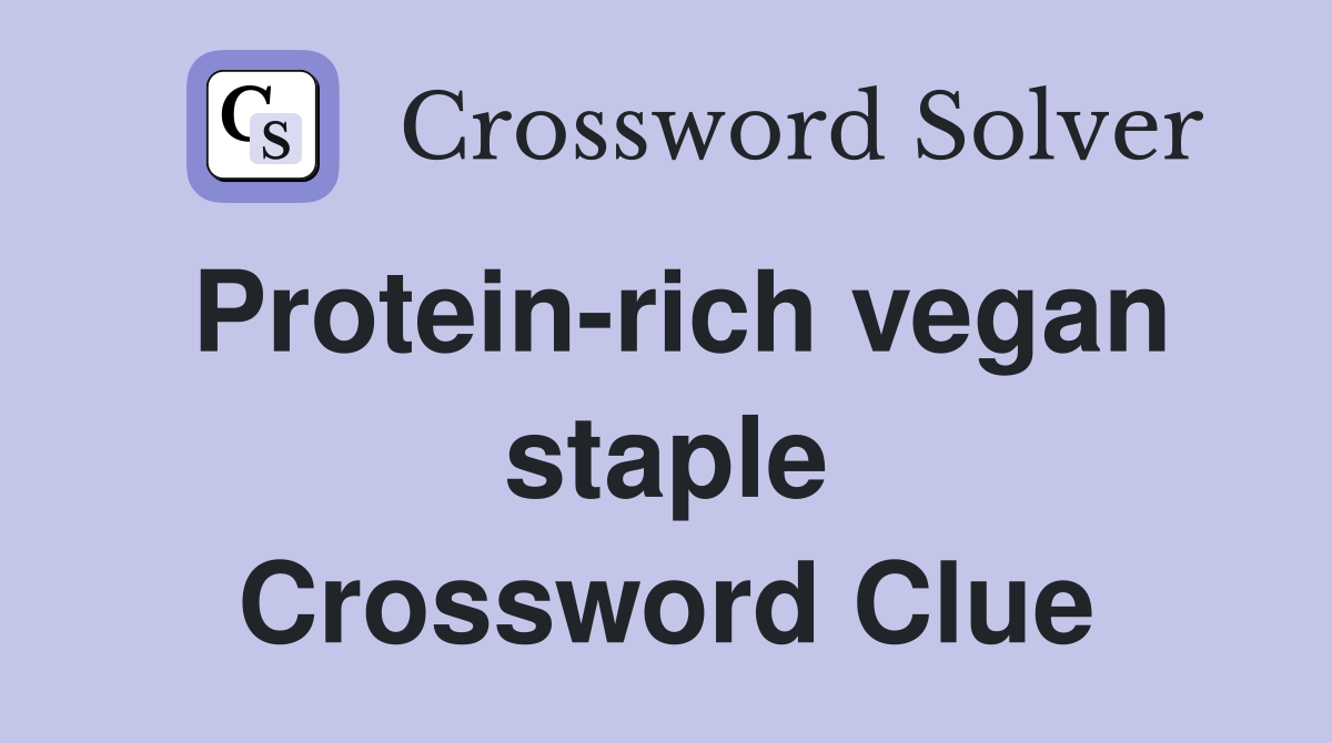Protein-rich vegan staple Crossword Clue