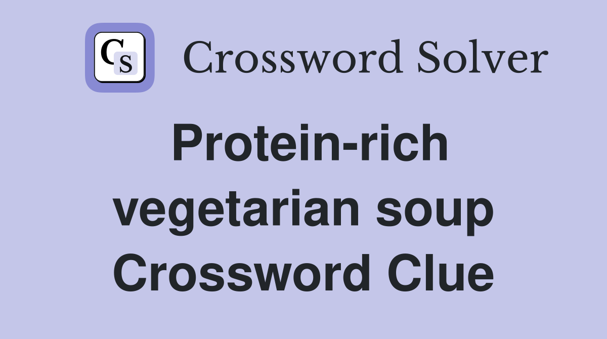 Protein-rich vegetarian soup Crossword Clue