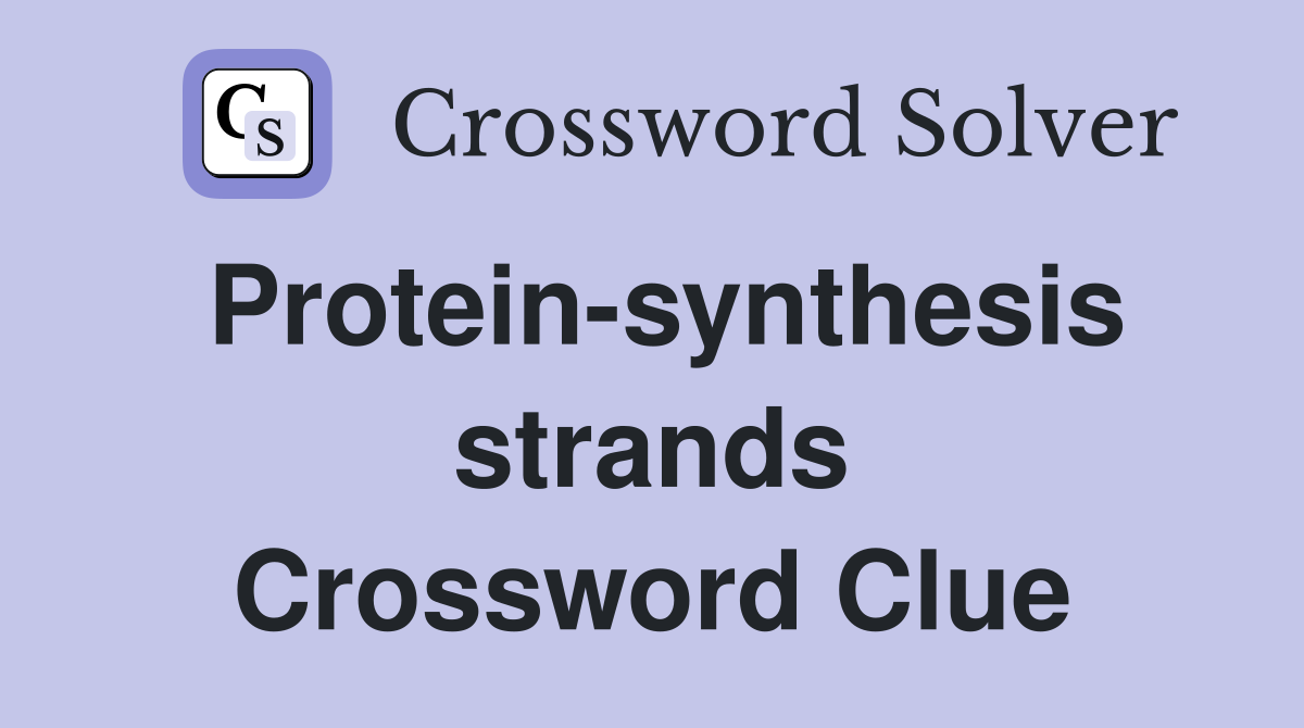 Protein-synthesis strands Crossword Clue