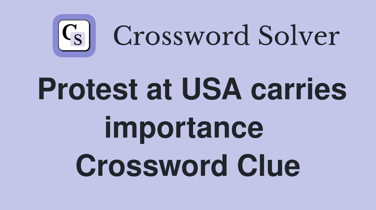Protest at USA carries importance  Crossword Clue