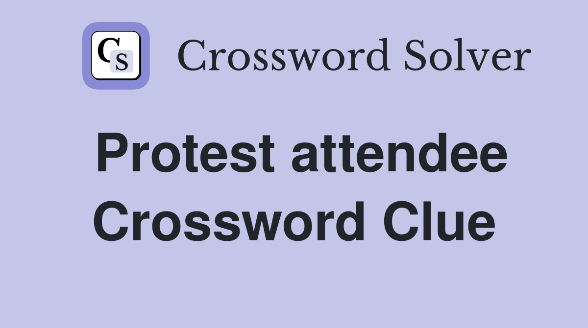 Protest attendee Crossword Clue
