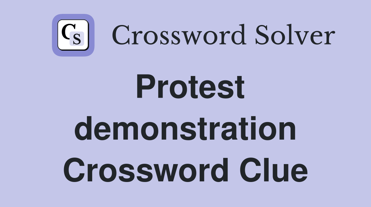 Protest demonstration Crossword Clue