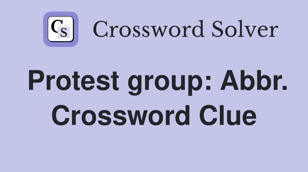 Protest group: Abbr. Crossword Clue