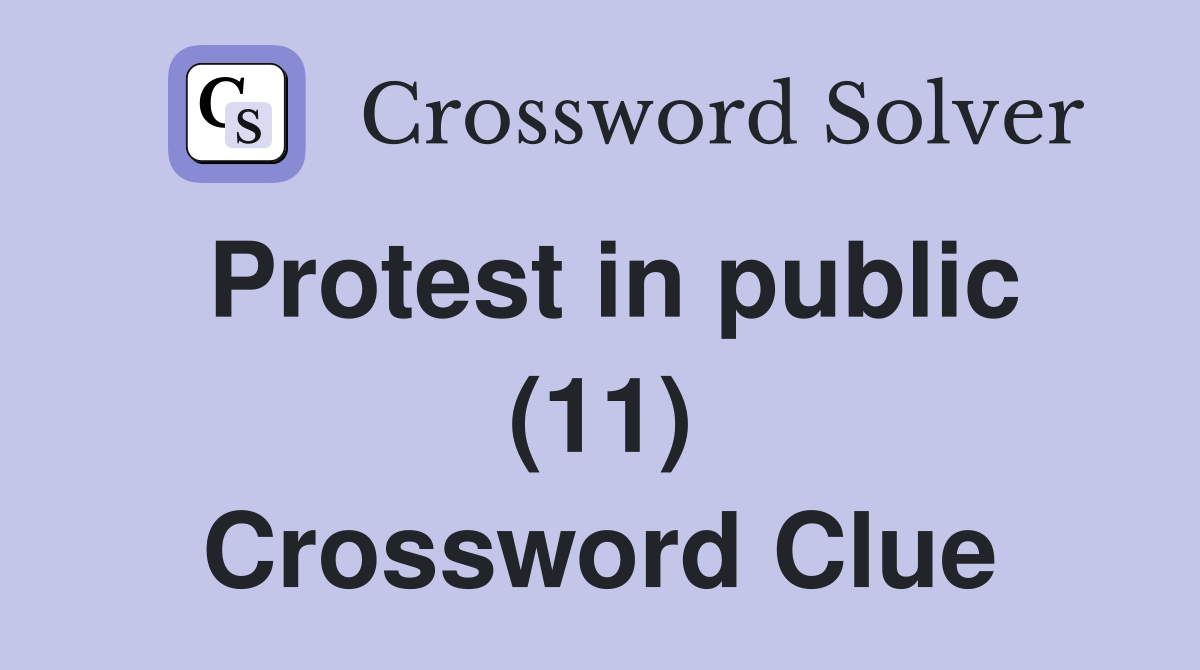 Protest in public (11) Crossword Clue