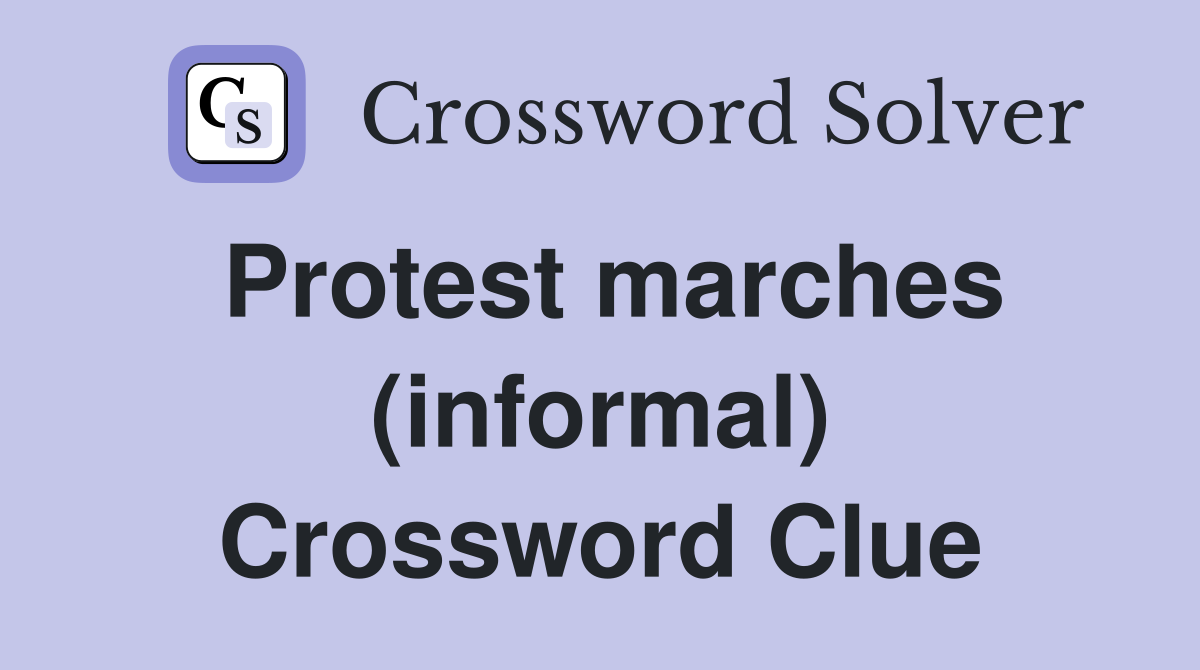 Protest marches (informal) Crossword Clue
