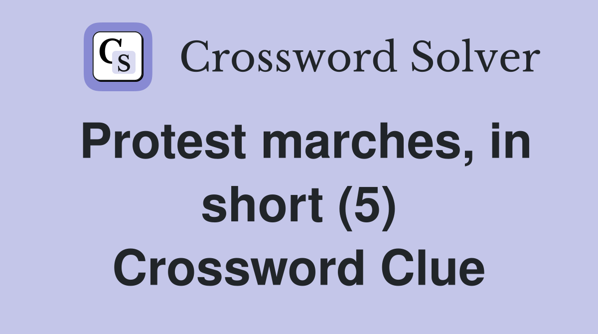 Protest marches, in short (5) Crossword Clue