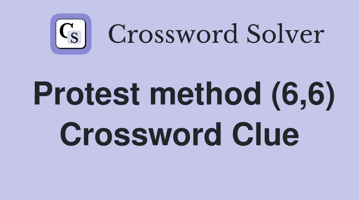 Protest method (6,6) Crossword Clue