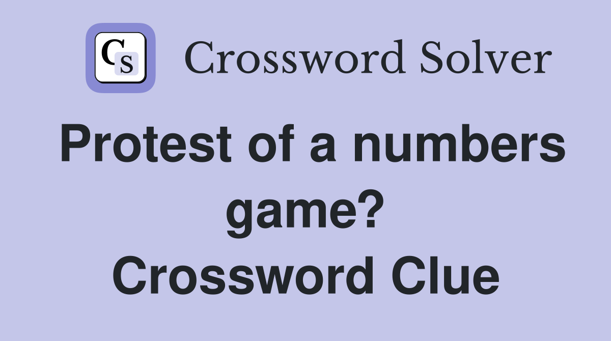 Protest of a numbers game? Crossword Clue