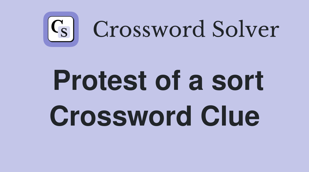 Protest of a sort Crossword Clue