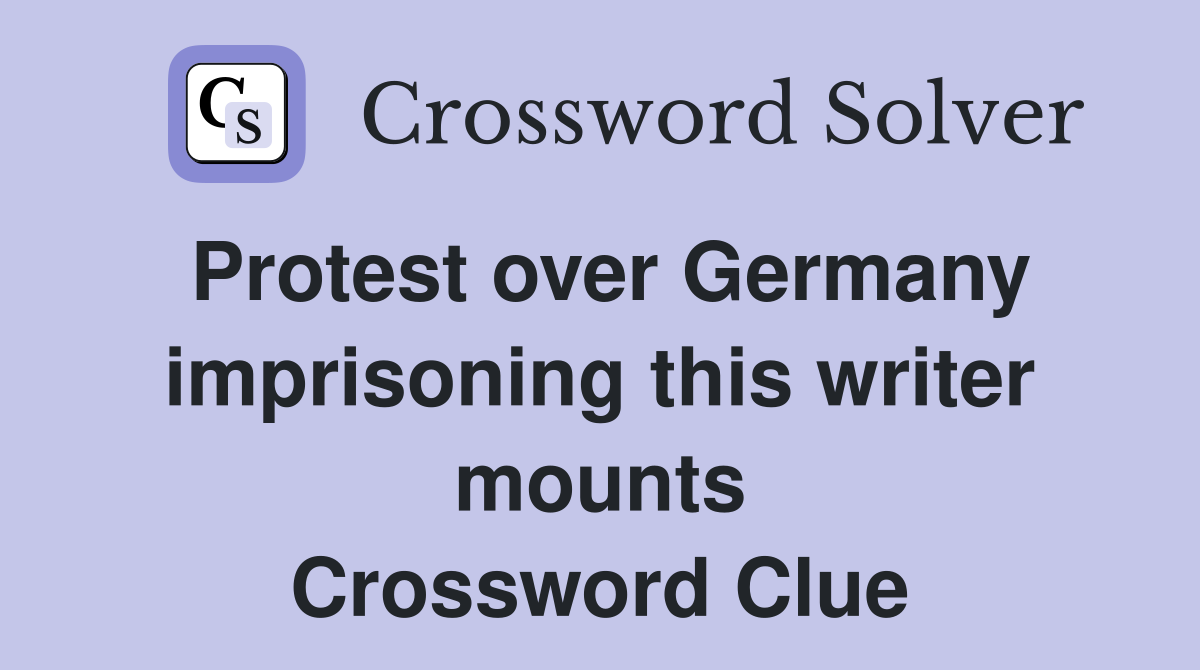 Protest over Germany imprisoning this writer mounts Crossword Clue