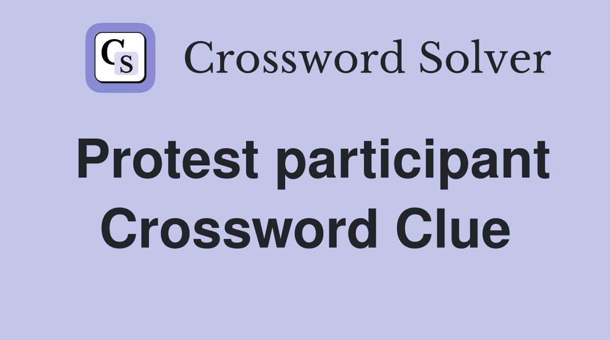 Protest participant Crossword Clue