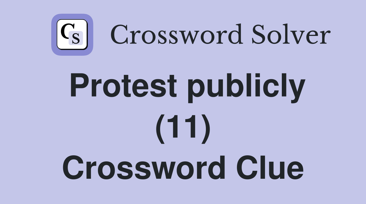 Protest publicly (11) Crossword Clue
