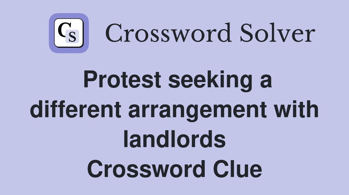 Protest seeking a different arrangement with landlords Crossword Clue
