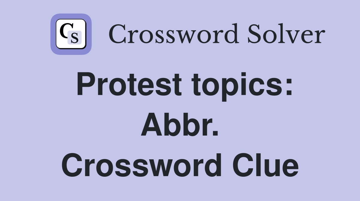Protest topics: Abbr. Crossword Clue