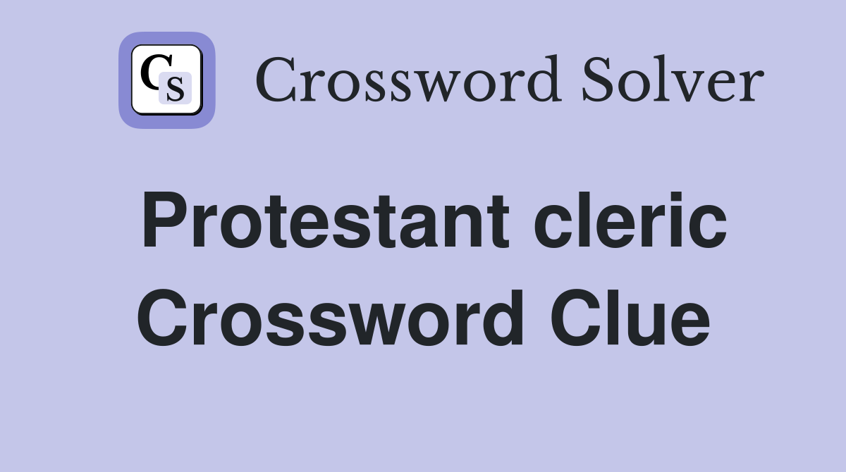 Protestant cleric Crossword Clue