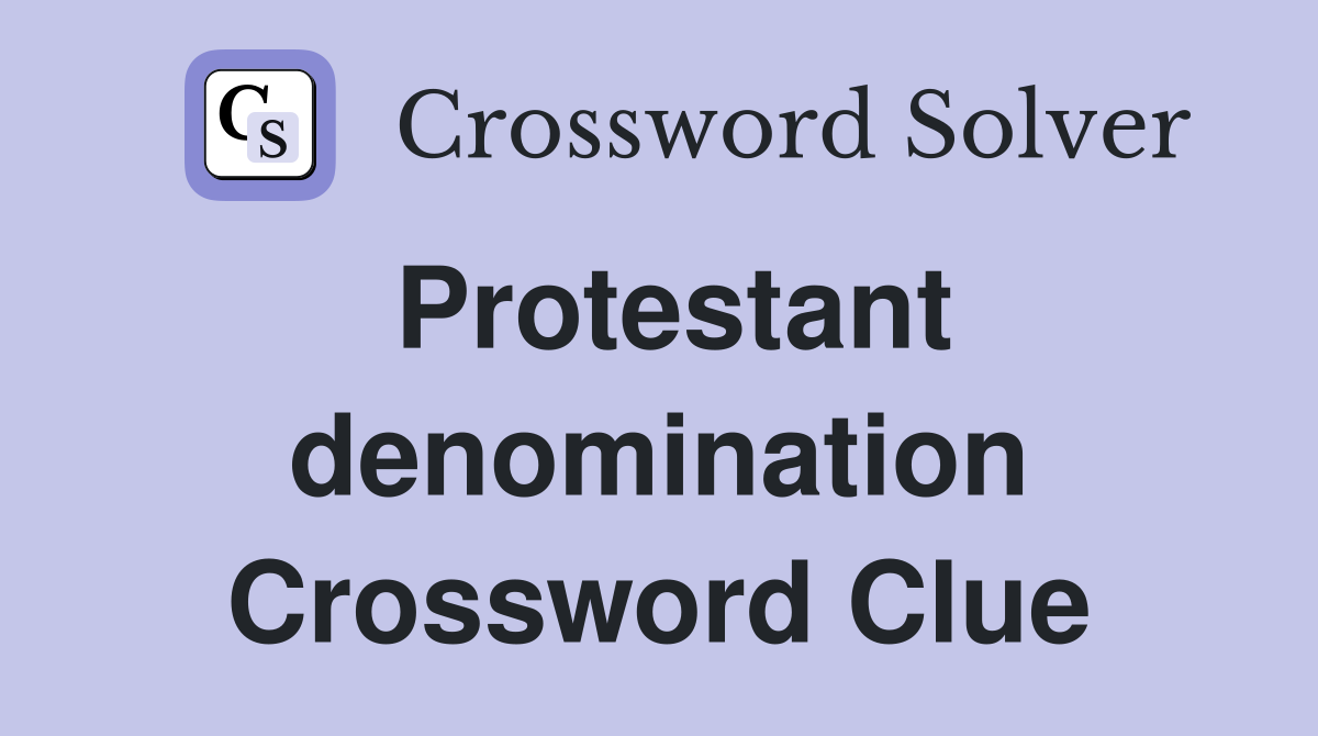 Protestant denomination Crossword Clue