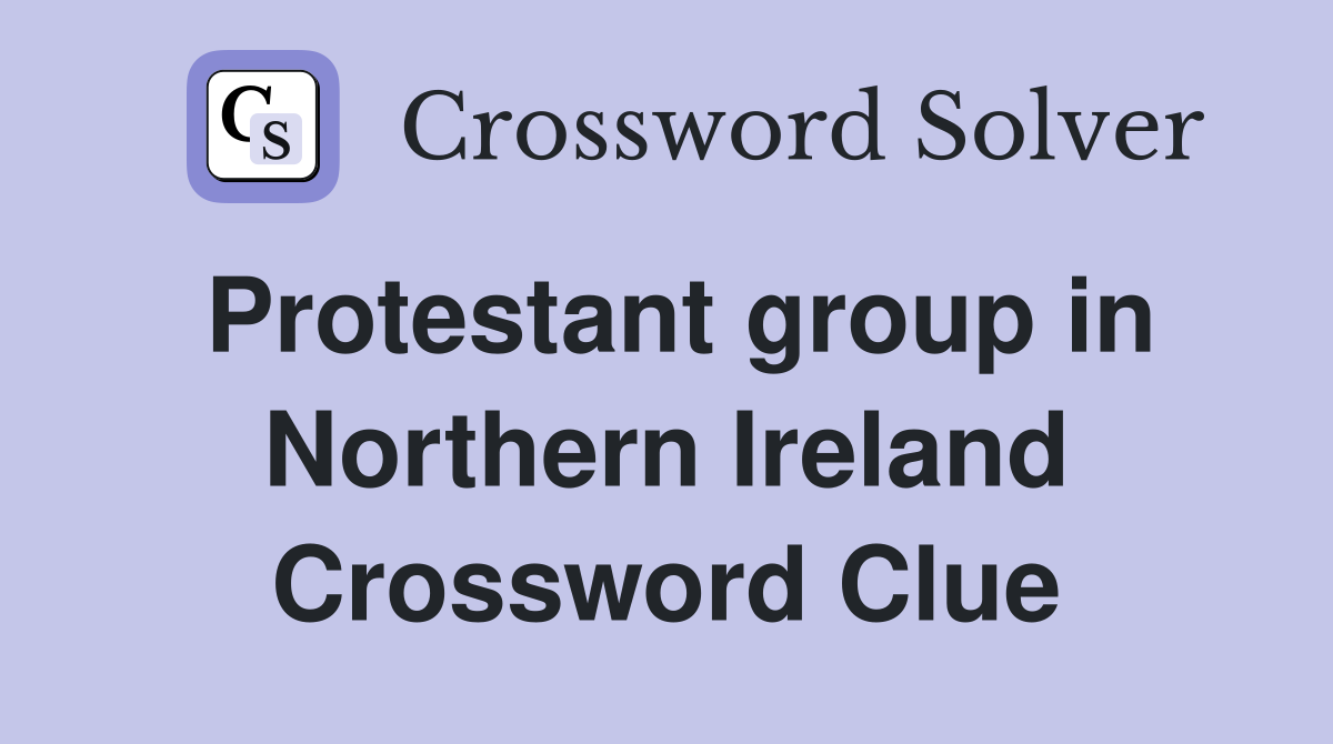 Protestant group in Northern Ireland Crossword Clue