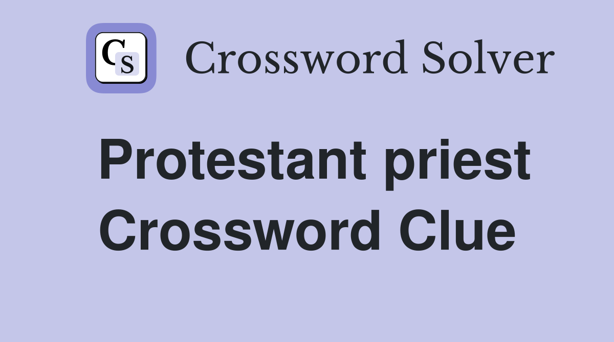 Protestant priest Crossword Clue