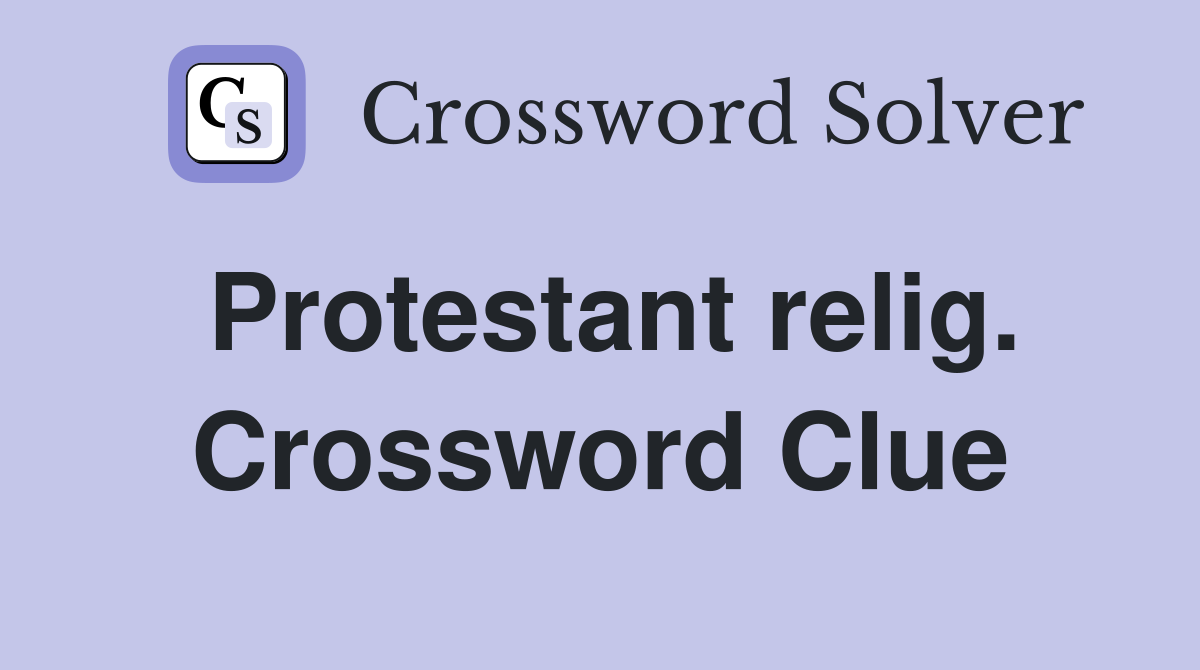Protestant relig. Crossword Clue