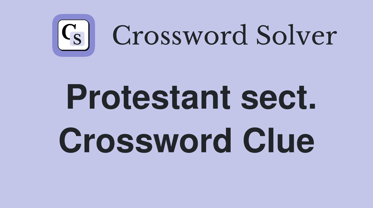 Protestant sect. Crossword Clue