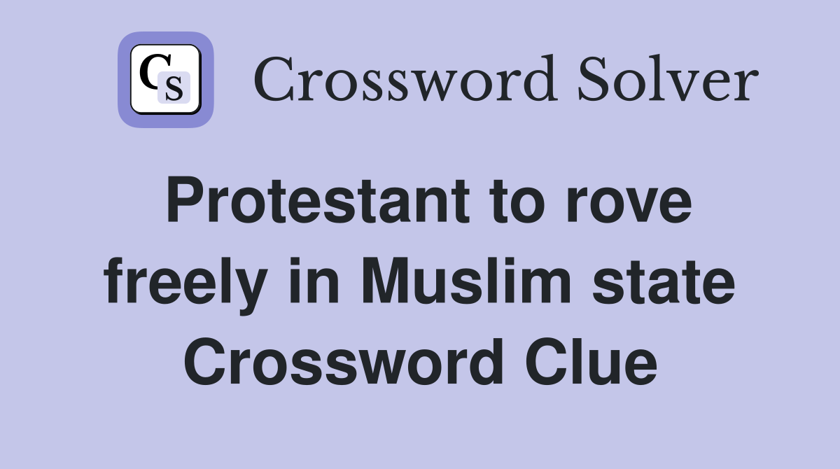Protestant to rove freely in Muslim state Crossword Clue