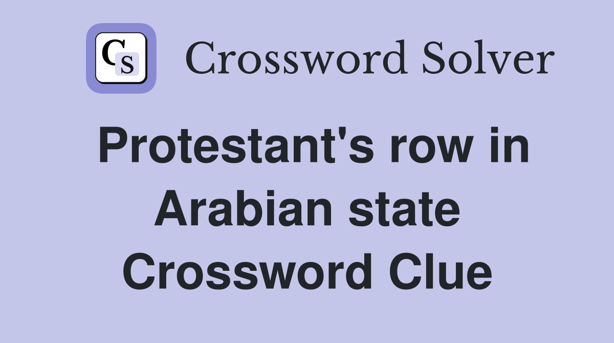 Protestant's row in Arabian state Crossword Clue
