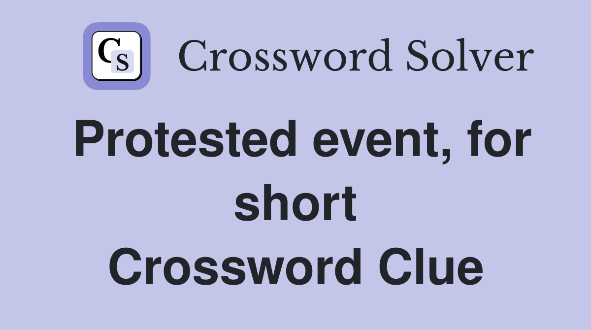 Protested event, for short Crossword Clue