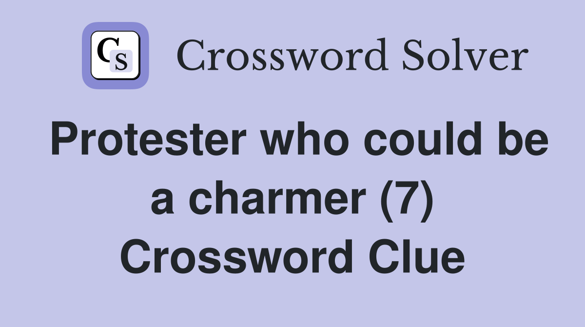 Protester who could be a charmer (7) Crossword Clue