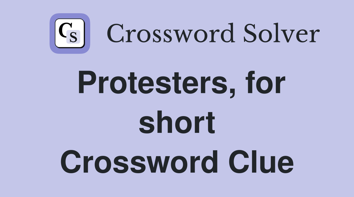 Protesters, for short Crossword Clue