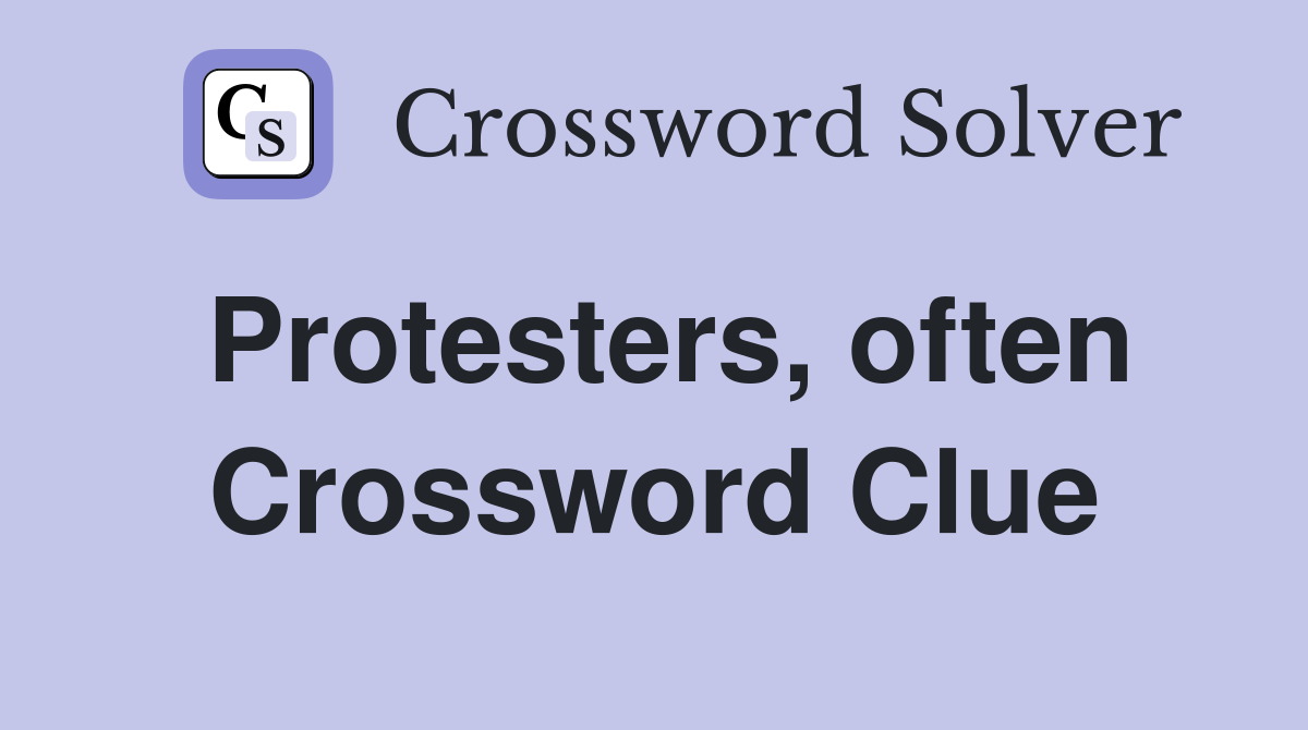 Protesters, often Crossword Clue