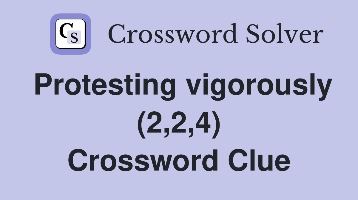 Protesting vigorously (2,2,4) Crossword Clue