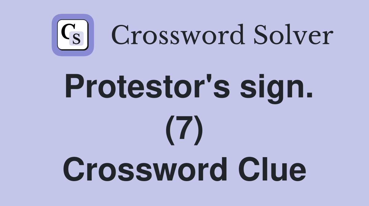 Protestor's sign. (7) Crossword Clue