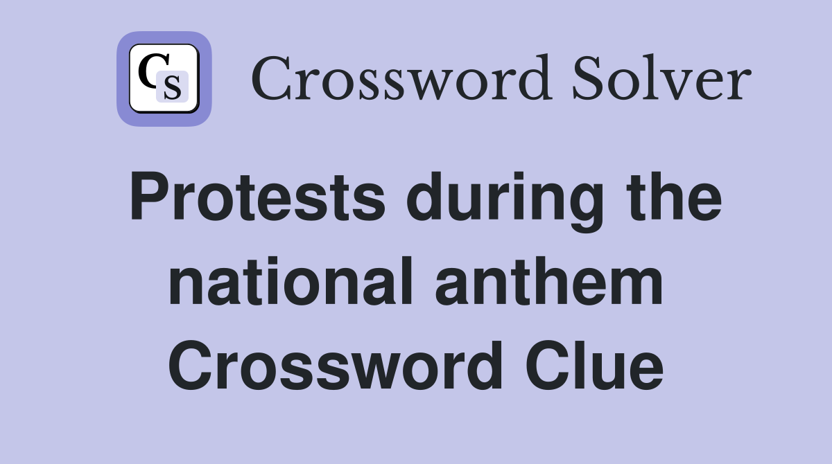 Protests during the national anthem Crossword Clue