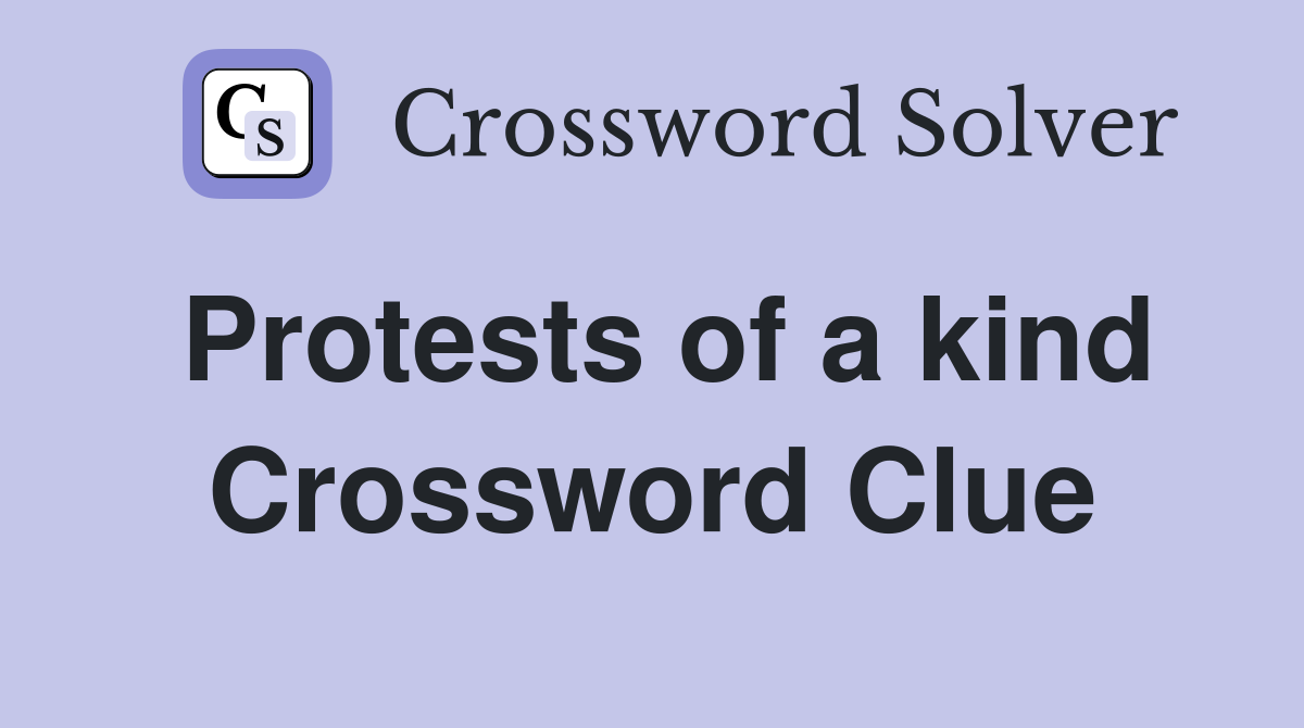 Protests of a kind Crossword Clue
