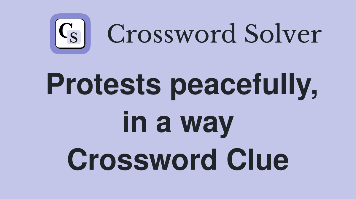 Protests peacefully, in a way Crossword Clue