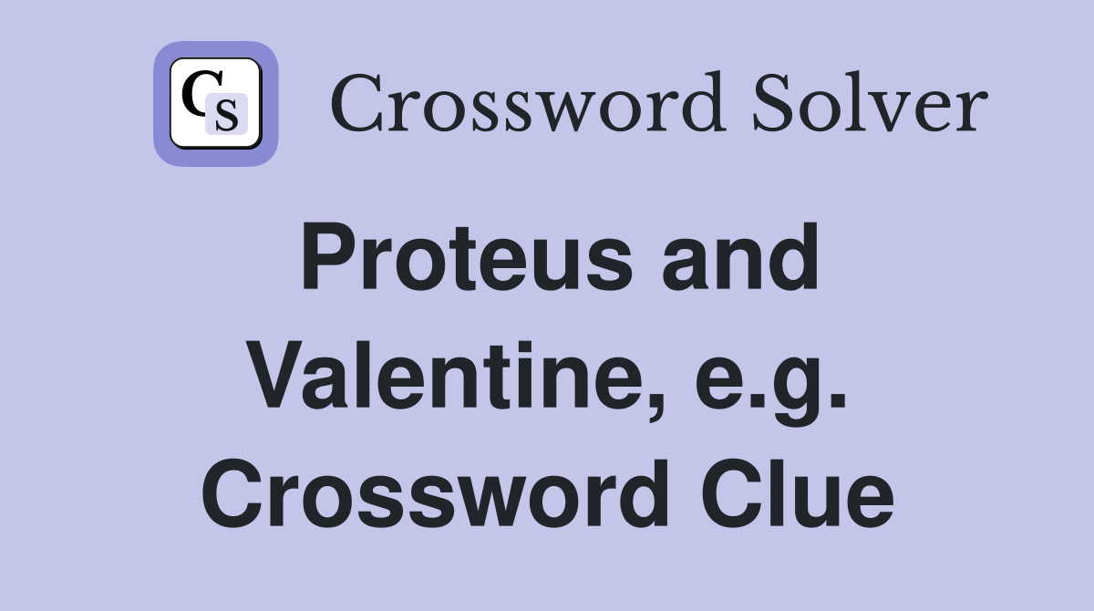 Proteus and Valentine, e.g. Crossword Clue