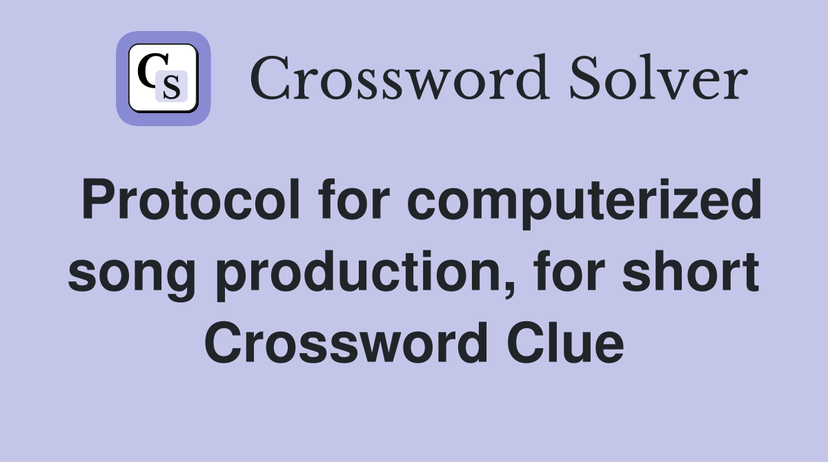 Protocol for computerized song production, for short Crossword Clue