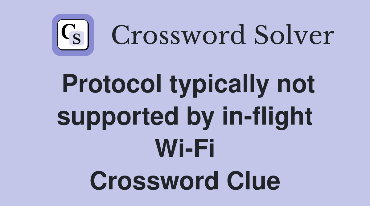 Protocol typically not supported by in-flight Wi-Fi Crossword Clue