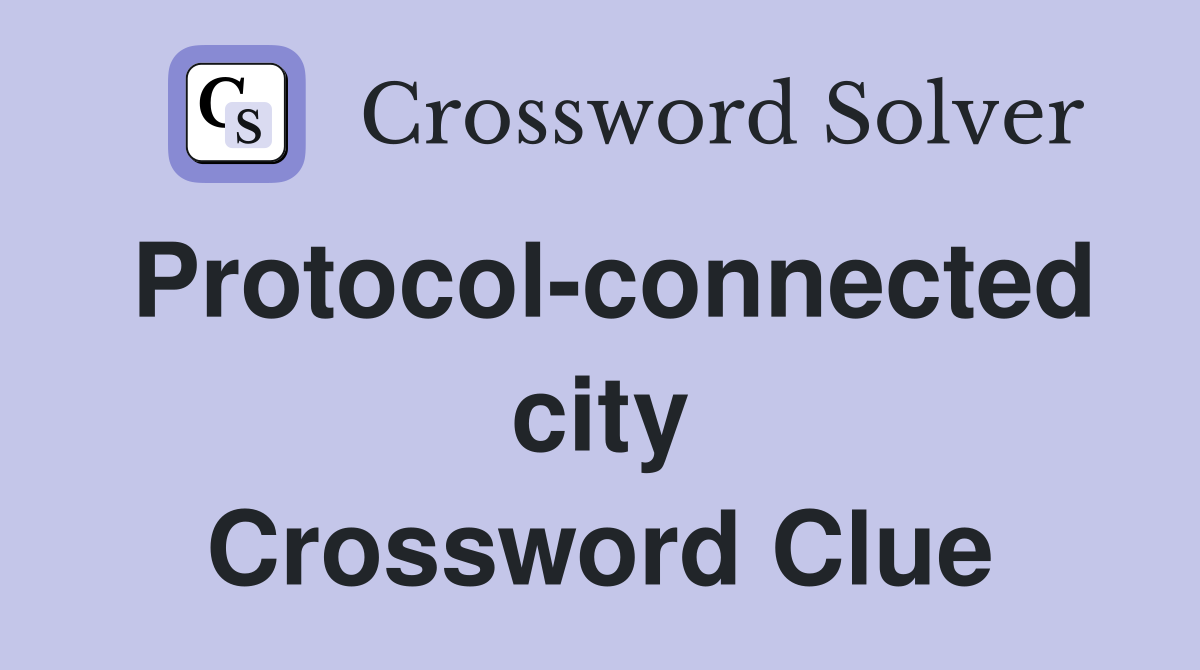 Protocol-connected city Crossword Clue