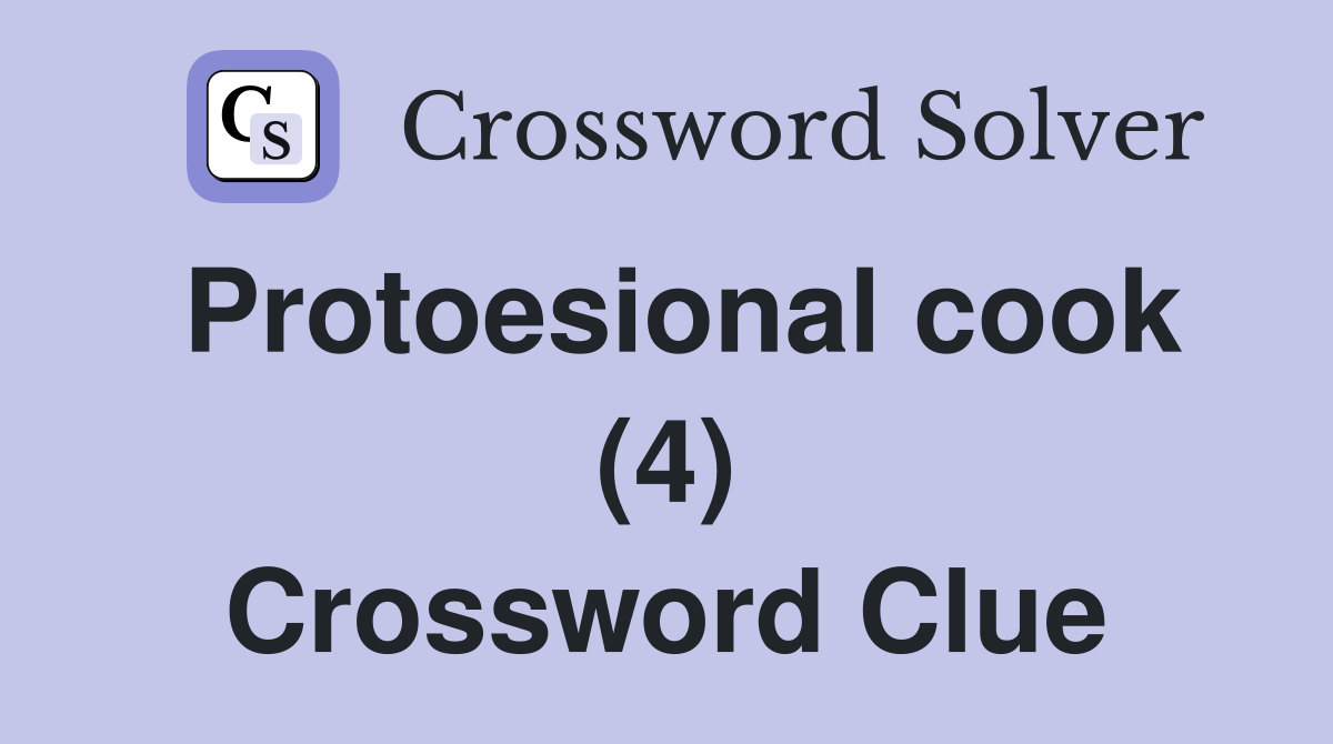Protoesional cook (4) Crossword Clue